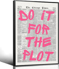 Pink Do It For The Plot Quote Poster, Vintage Black White Newspaper Canvas Wall by Enlaizhude