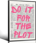 Pink Do It For The Plot Quote Poster, Vintage Black White Newspaper Canvas Wall by Enlaizhude