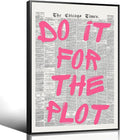 Pink Do It For The Plot Quote Poster, Vintage Black White Newspaper Canvas Wall by Enlaizhude