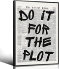 Enlaizhude Do It For The Plot Quote Poster, Vintage Black White Newspaper by Enlaizhude