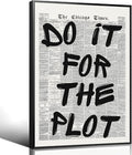 Enlaizhude Do It For The Plot Quote Poster, Vintage Black White Newspaper by Enlaizhude