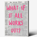 Liyark Retro Trendy Newspaper Canvas Wall Art What If All Works Out Poster by Liyark